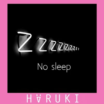 HärukiNo sleep