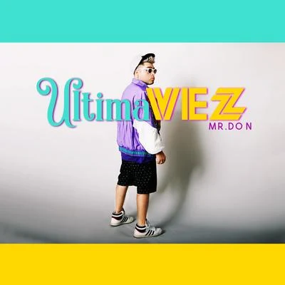 Sr. Nohaya/Mr. Don/DJ UnicUltima Vez