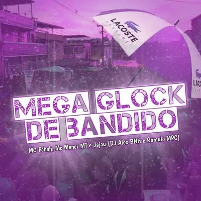 MC Menor MT/DJ Alex BNH/MC PRMega Glock de Bandido