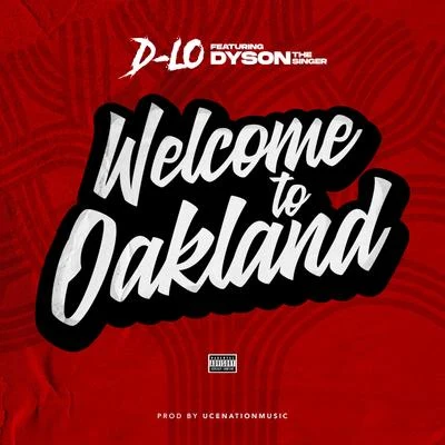 D-Lo/Mozzy/Shawn RudeWelcome to Oakland (feat. Dyson The Singer)