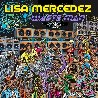 Lisa Mercedez/KickRaux/Stonebwoy/Yung AlphaWaste Man