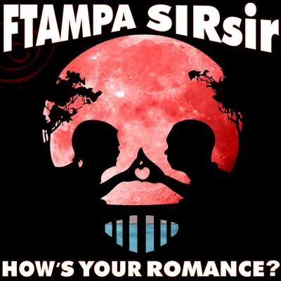 FTampa/DJ AST TIWANA/The Fish HouseFTampa & SIRsir - Hows Your Romance