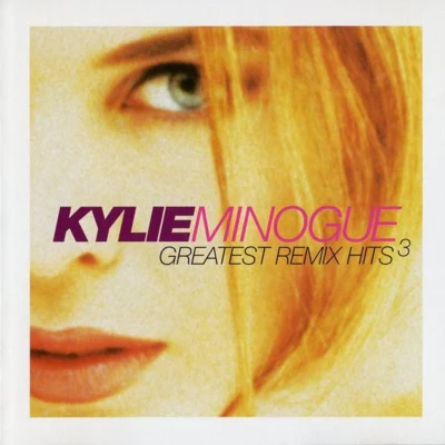 Kylie MinogueGreatest Remix Hits - Volume 3