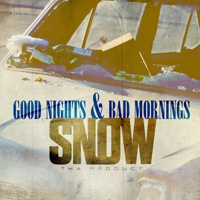 Snow tha ProductGood Nights & Bad Mornings