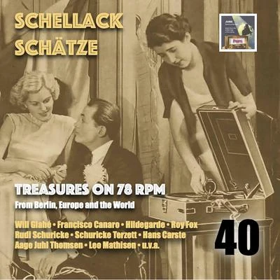 Arthur RebnerSchellack Schätze: Treasures on 78 RPM from Berlin, Europe and the World, Vol. 40