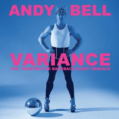 Andy BellVariance - The Torsten the Bareback Saint Remixes