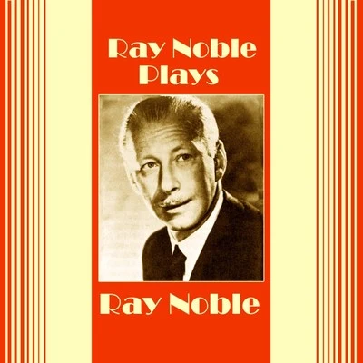 Ray NoblePlays Ray Noble