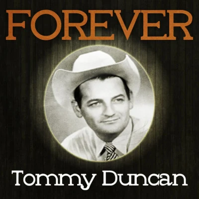 Tommy DuncanUnknownForever Tommy Duncan