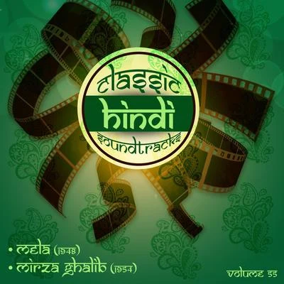 NaushadClassic Hindi Soundtracks, Mela (1948), Mirza Ghalib (1954), Vol. 55