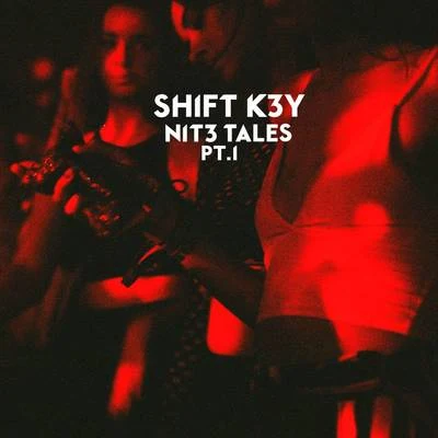 SHIFT K3Y/Kaleena ZandersNIT3 TALES, Pt. 1