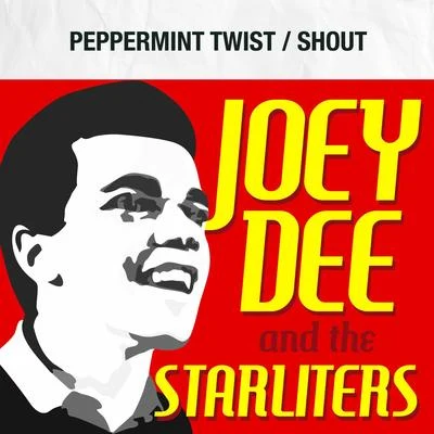 Joey Dee & The StarlitersPeppermint TwistShout