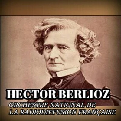 Orchestre national de la Radiodiffusion françaiseHector Berlioz