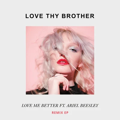 LOVE THY BROTHERJonny StempLove Me Better (Remix EP)