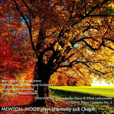 Utrecht Philharmonic OrchestraNoel Mewton-WoodWalter GoehrMewton-Wood plays Stravinsky and Chopin