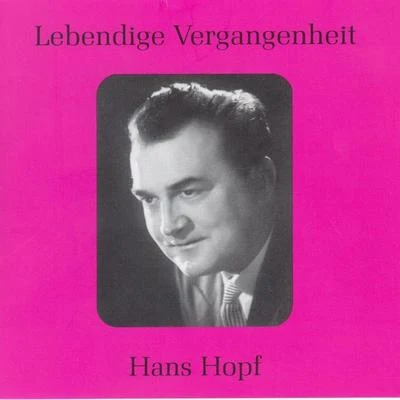 Orchestra of the Bavarian Radio/Hans Hopf/Chorus of the Bavarian Radio/Hans AltmannLebendige Vergangenheit - Hans Hopf