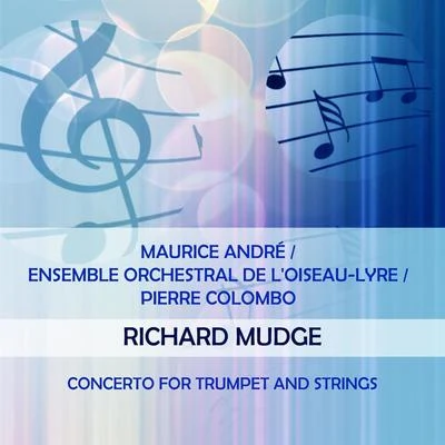 Maurice André/Bernard Soustrot/Thierry CaensMaurice AndréEnsemble Orchestral de lOiseau-LyrePierre Colombo play: Richard Mudge: Concerto for Trumpet and Strings