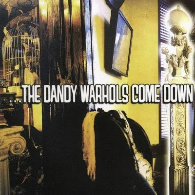 The Dandy Warhols...The Dandy Warhols Come Down