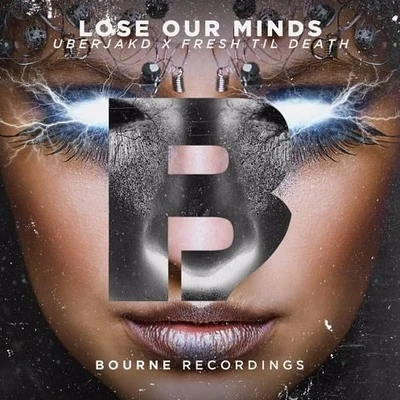 B3nte/DCX/Mike EmilioLose Our Minds (B3nte Remix)