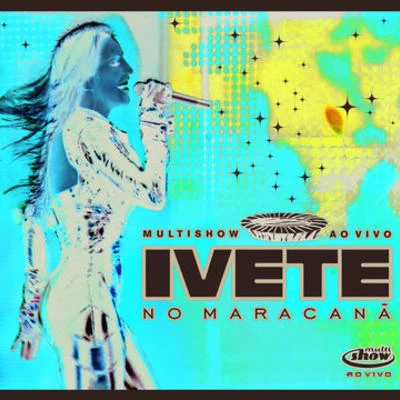 Ivete SangaloIvete - Multishow Ao Vivo No Maracanã