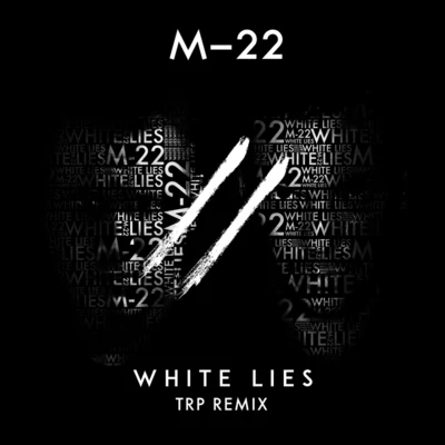 M-22White Lies (TRP Remix)