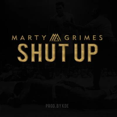 Marty GrimesShut Up