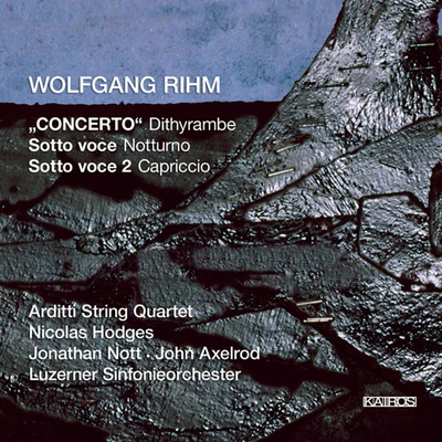 Arditti Quartet/John Cage/Irvine ArdittiRIHM, W.: "Concerto", DithyrambeSotto voce, "Nocturne"Sotto voce 2, "Capriccio" (Arditti Quartet, Hodges, Lucerne Symphony, Nott, Axelrod)