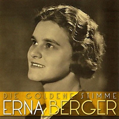 Erna BergerDie Goldene Stimme