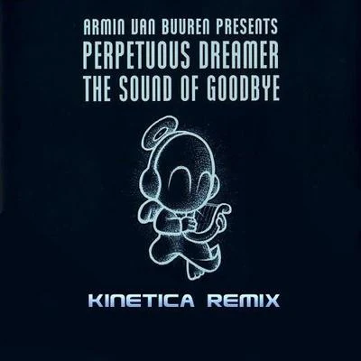 KINETICA/Binary Finary/Dustin Husain/That Girl/Solis & Sean Truby/Xijaro & Pitch/Audrey Gallagher/Smith & Brown/Yoshi & Razner/AnthyaThe Sound Of Goodbye (Kinetica Remix)