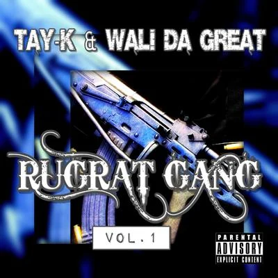 Tay-K/Wali Da GreatRugrat Gang Vol.1