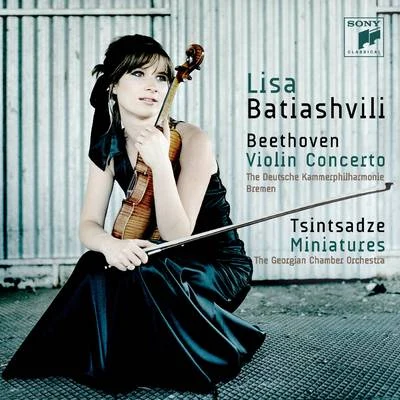 Stephan Koncz/Lisa Batiashvili/Blythe Teh Engstroem/Leonidas Kavakos/Gautier Capuçon/Antoine TamestitBeethoven: Violin Concerto in D Minor, Op. 61 - Tsintsadze: Miniatures