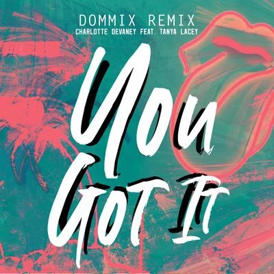 Knytro/Charlotte Devaney/Lil DebbieYou Got It (Dommix Remix)