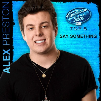 Alex PrestonSay Something (American Idol Performance)