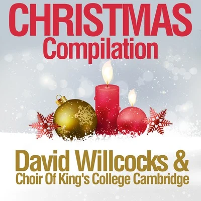 David WillcocksChoir of Kings College, CambridgeChristmas Compilation