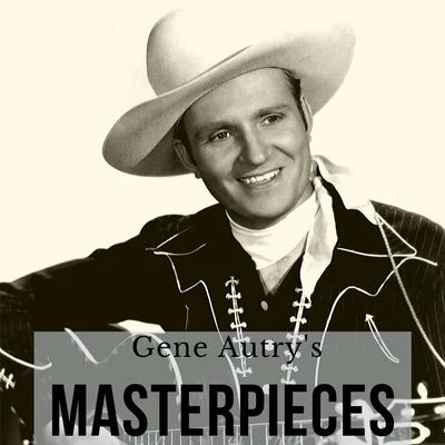 Gene AutryGene Autrys Masterpieces