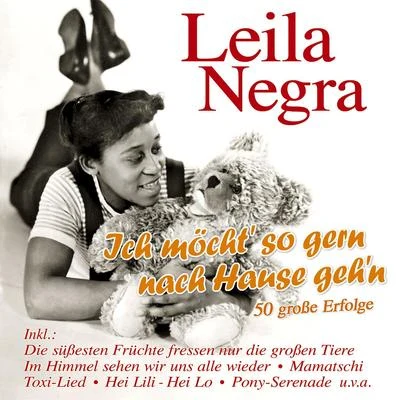 Leila NegraIch möcht so gern nach Hause gehn - 50 große Erfolge