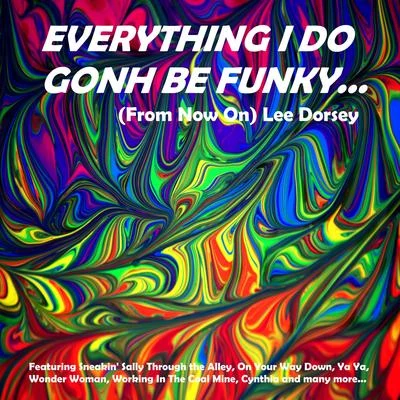 Lee DorseyEverything I Do Gonh Be Funky (From Now On)