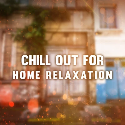 Crazy Party Music GuysChill Out for Home Relaxation – Calming Chill Out Songs, Easy Listening, Stress Relief, Music to Calm Down