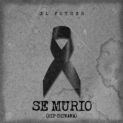 El Fother/Dj ScuffSe Murio (RIP Chiwawa)