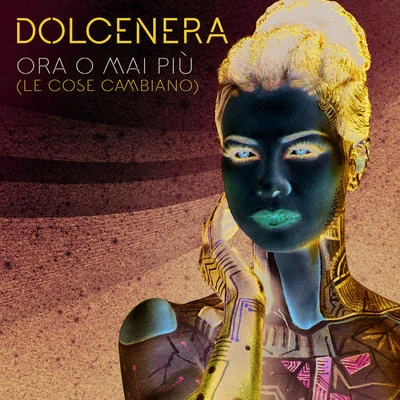 DolceneraOra O Mai Più (Le Cose Cambiano)