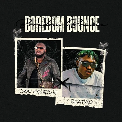 Don ColeoneBoredom Bounce (feat. Zlatan)