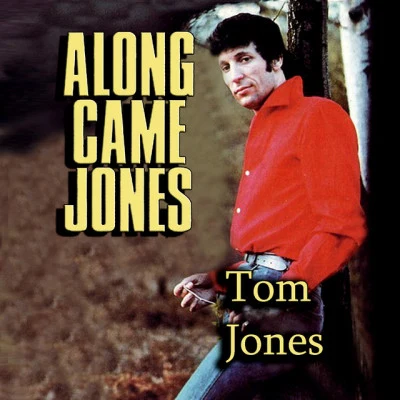 Tom JonesAlong Came Jones