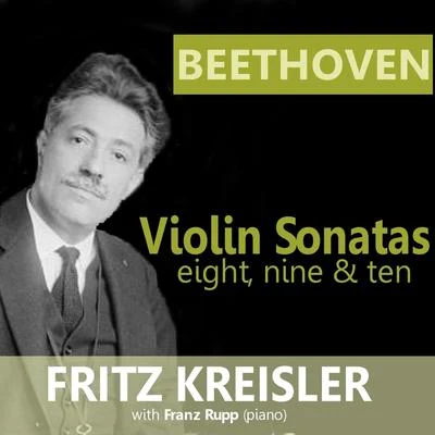 Fritz KreislerBeethoven: Violin Sonatas 8, 9 & 10