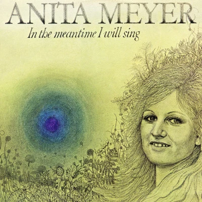 Anita MeyerIn the Meantime I Will Sing