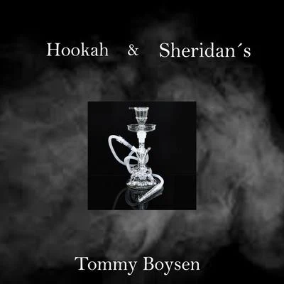 Tommy BoysenHookah & Sheridans