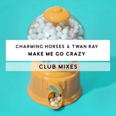 Charming HorsesGestört aber GeiLMake Me Go Crazy (Club Mixes)