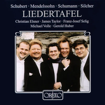 Christian ElsnerVocal Music - SCHUBERT, F.MENDELSSOHN, FelixSCHUMANN, R.SILCHER, F. (Liedertafel) (Elsner, Selig, J. Taylor, Volle)