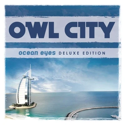 Owl CityOcean Eyes (Deluxe Edition)