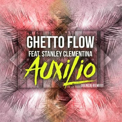 Ghetto FlowAuxilio (Renco Remix)