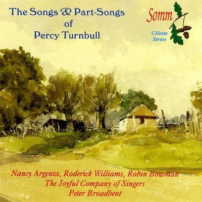 Peter BroadbentTURNBULL, P.: Vocal Music (The Songs and Part-Songs) (Argenta, R. Williams, Joyful Company of Singers, Bowman, Broadbent)