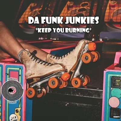 Sordid Soundz/Da Funk JunkiesKeep You Burning